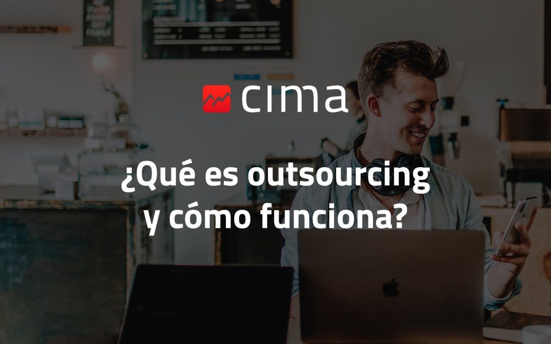 ¿Qué es outsourcing y cómo funciona?